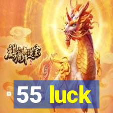 55 luck